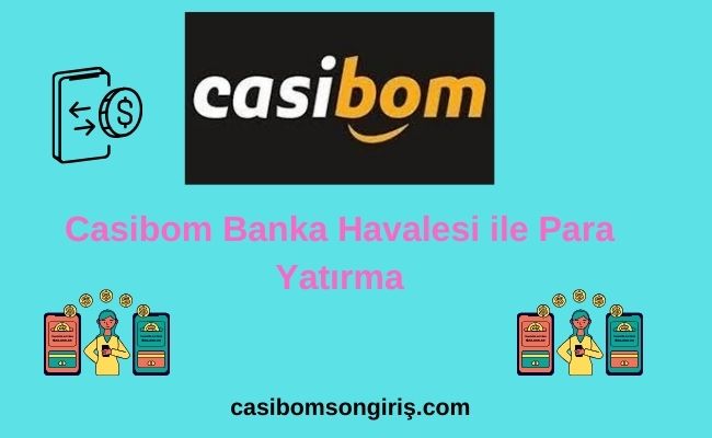 Casibom Banka Havalesi ile Para Yatırma