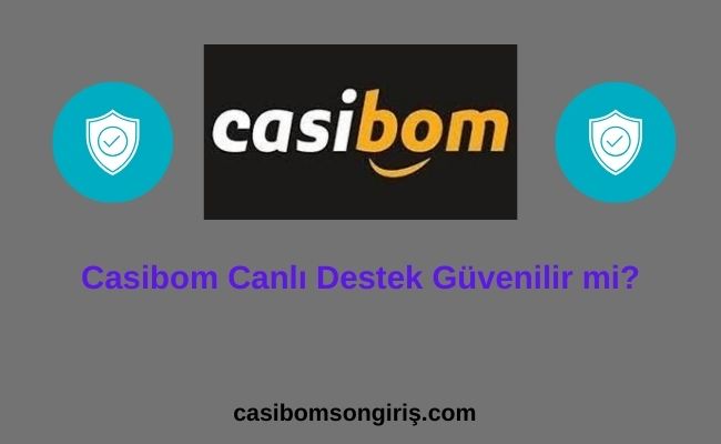 Casibom Canlı Destek Güvenilir mi