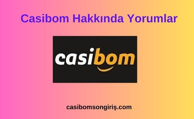 Casibom Hakkında Yorumlar