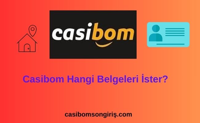 Casibom Hangi Belgeleri İster