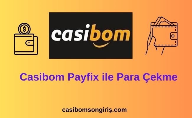 Casibom Payfix ile Para Çekme