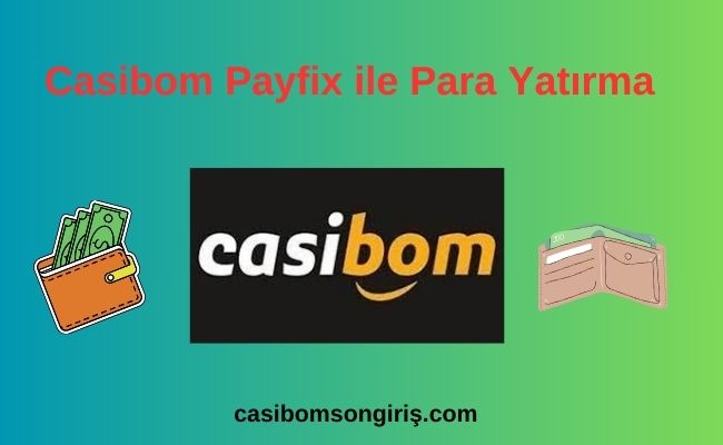 Casibom Payfix ile Para Yatırma