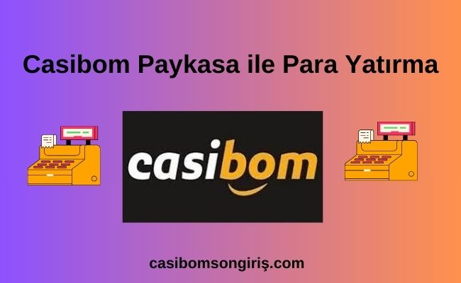 Casibom Paykasa ile Para Yatırma