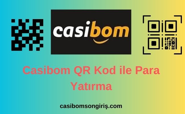 Casibom QR Kod ile Para Yatırma