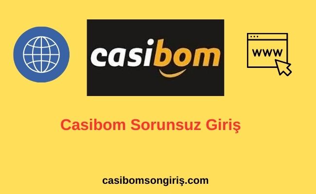 Casibom Sorunsuz Giriş