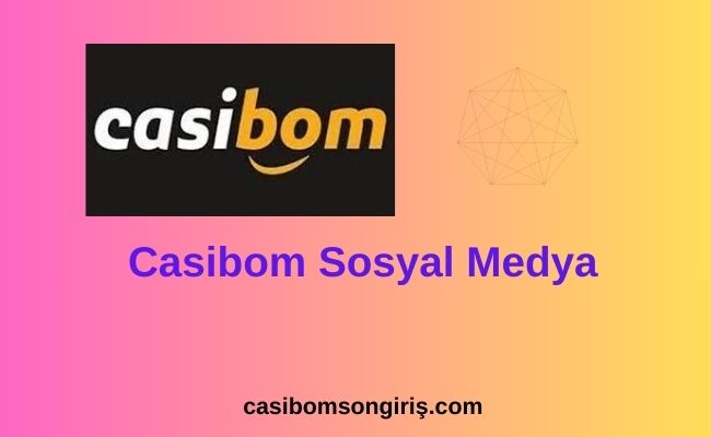 Casibom Sosyal Medya