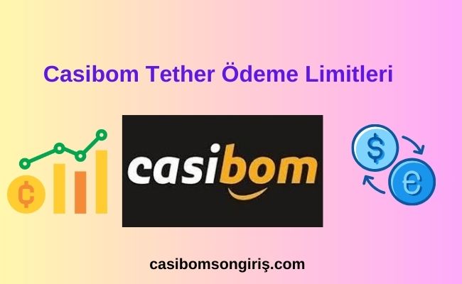 Casibom Tether Ödeme Limitleri