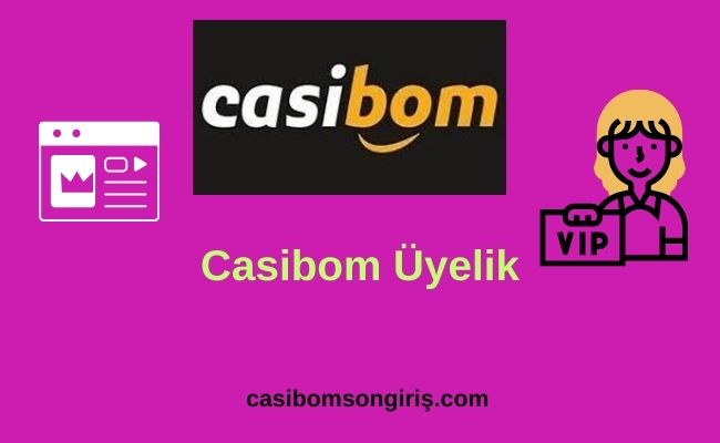 Casibom Üyelik