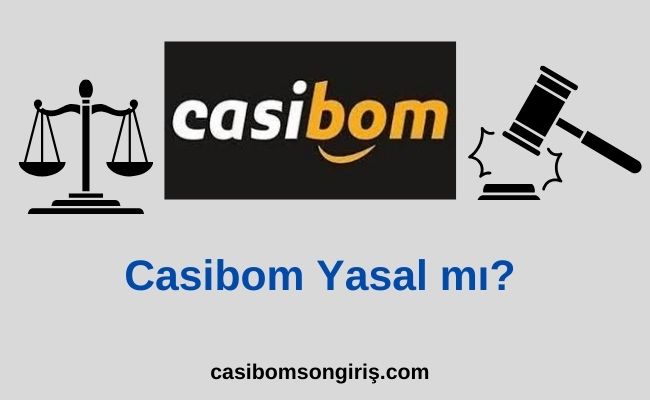 Casibom Yasal Bir Site mi