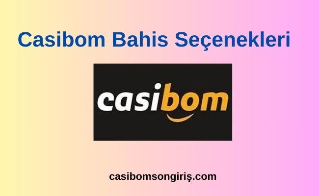 Casibom bahis seçenekleri